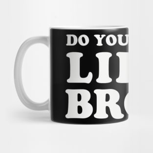 Do You Even Lift Bro  Fitness Mug